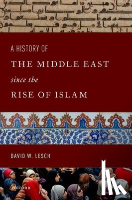 Lesch, David W. - A History of the Middle East Since the Rise of Islam