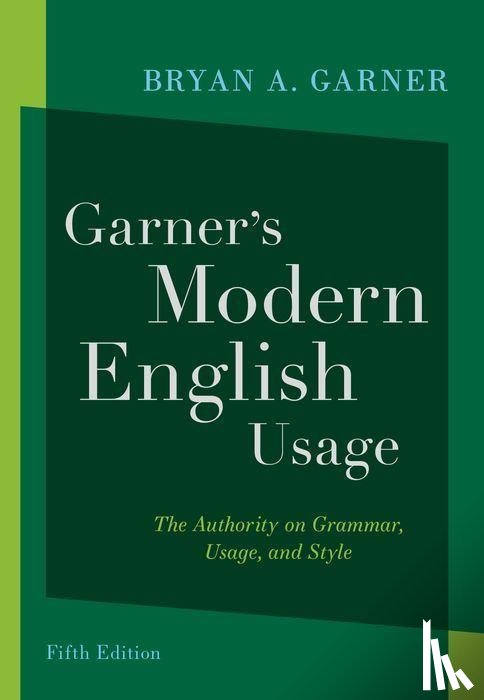 Garner, Bryan A. (Distinguished Research Professor of Law, Distinguished Research Professor of Law, Southern Methodist University and President, Law Prose Inc.) - Garner's Modern English Usage