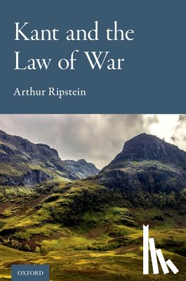 Ripstein, Arthur (Professor of Law and Philosophy and University Professor - Kant and the Law of War