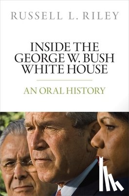 Riley, Russell L. (White Burkett Miller Center Professor of Ethics and Institutions - Inside the George W. Bush White House