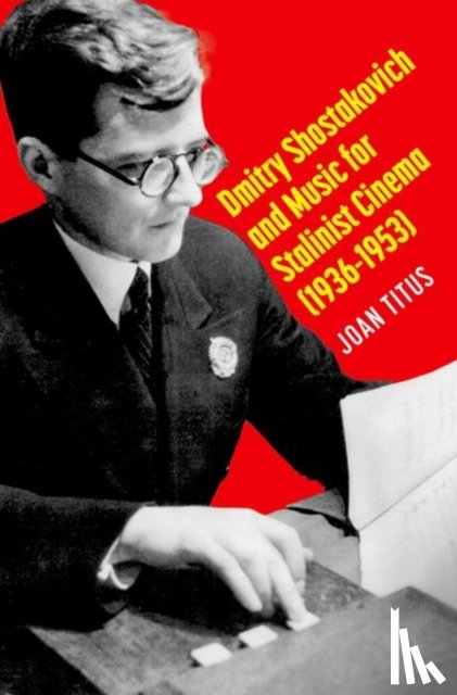 Titus, Joan (Professor of Musicology and Ethnomusicology and Women's - Dmitry Shostakovich and Music for Stalinist Cinema (1936-1953)