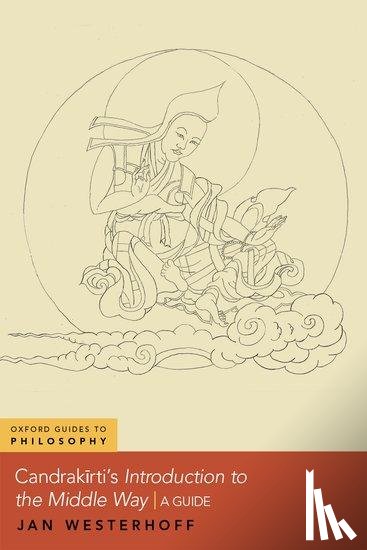 Westerhoff, Jan (Professor of Buddhist Philosophy and Fellow at Lady Margaret Hall - Candrakirti's Introduction to the Middle Way