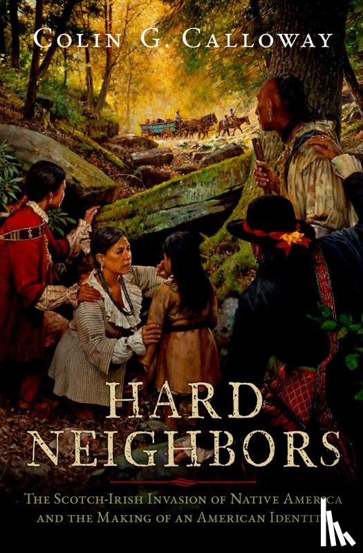 Calloway, Colin G. (John Kimble Jr. 1943 Professor of History and Professor of Native American - Hard Neighbors