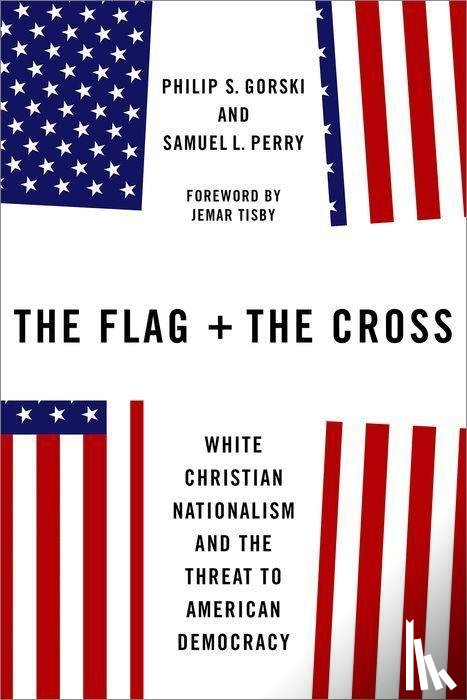 Gorski, Philip S. (Professor of Sociology, Perry, Samuel L. (Associate Professor of Sociology - The Flag and the Cross