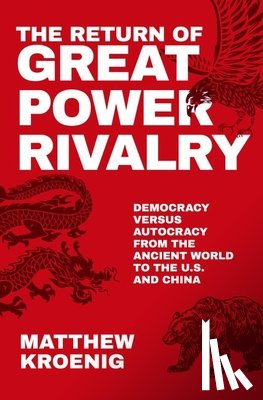 Kroenig, Matthew (Professor in the Department of Government - The Return of Great Power Rivalry