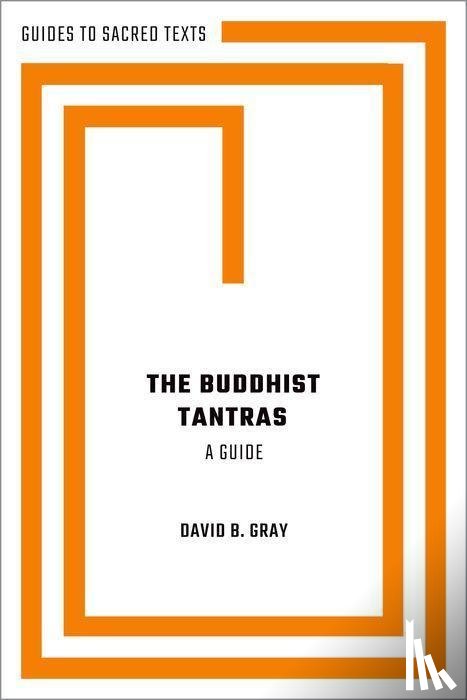 Gray, David B. (Bernard J. Hanley Professor of Religious Studies - The Buddhist Tantras