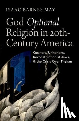May, Isaac Barnes (student - God-Optional Religion in Twentieth-Century America