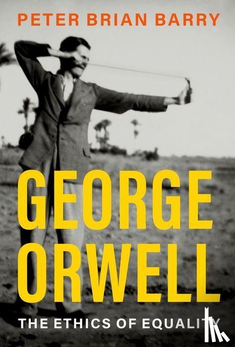 Barry, Peter Brian (Professor of Philosophy and the Finkbeiner Endowed Professor in Ethics - George Orwell