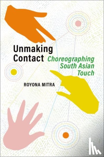 Mitra, Royona (Associate Dean and Professor of Dance and Performance Cultures - Unmaking Contact