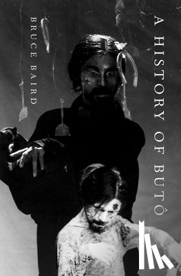 Baird, Bruce (Associate Professor of East Asian Languages and Cultures - A History of Buto