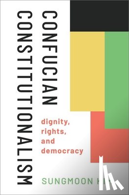 Kim, Sungmoon (Professor of Political Theory - Confucian Constitutionalism