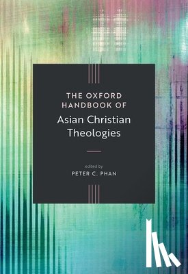  - The Oxford Handbook of Asian Christian Theologies