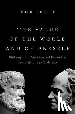 Segev, Mor (American Foundation for Greek Language and Culture (AFGLC) Professor of Greek Culture - The Value of the World and of Oneself