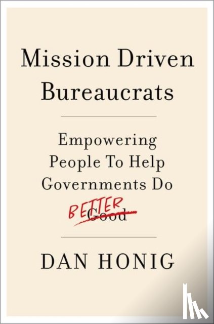 Honig, Dan (Associate Professor of Public Policy - Mission Driven Bureaucrats