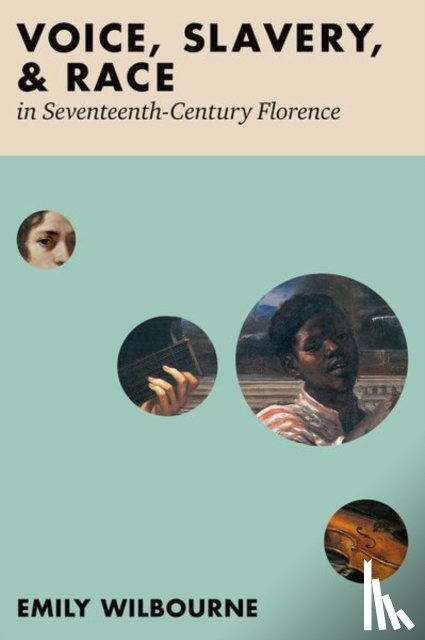 Wilbourne, Emily (Associate Professor of Musicology, Associate Professor of Musicology, City University of New York) - Voice, Slavery, and Race in Seventeenth-Century Florence
