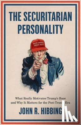 Hibbing, John R. (Foundation Regents Professor of Political Science - The Securitarian Personality
