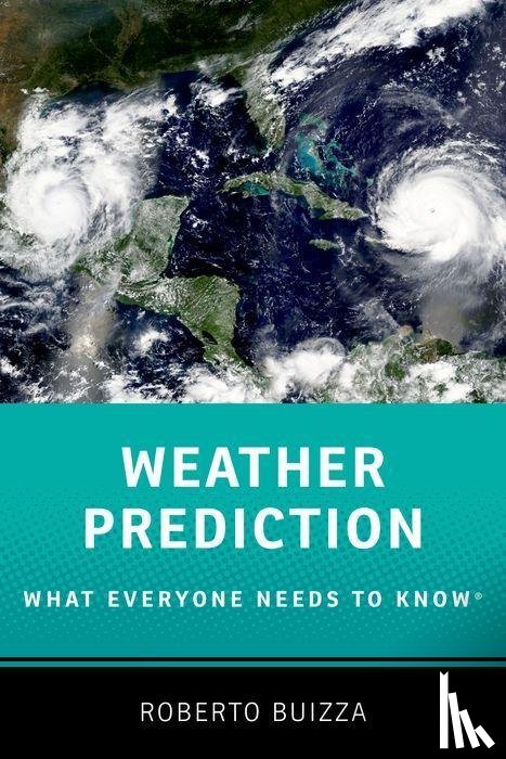 Buizza, Roberto (Professor of Physics - Weather Prediction: What Everyone Needs to Know®