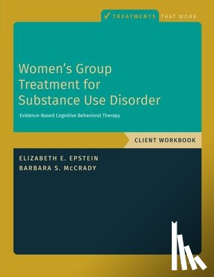 Epstein, Elizabeth E. (, University of Massachusetts), McCrady, Barbara S. (, University of New Mexico) - Women's Group Treatment for Substance Use Disorder