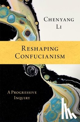 Li, Chenyang (Professor of Philosophy - Reshaping Confucianism