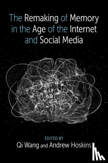  - The Remaking of Memory in the Age of the Internet and Social Media