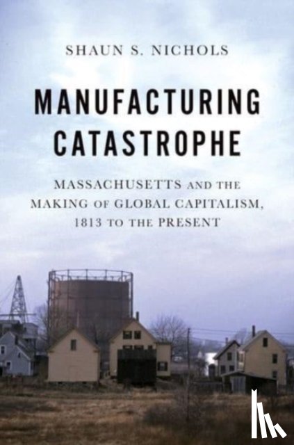 Nichols, Shaun S. (Assistant Professor of History - Manufacturing Catastrophe