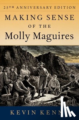 Kenny, Kevin (Glucksman Professor of History - Making Sense of the Molly Maguires