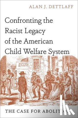 Dettlaff, Alan J. (Professor - Confronting the Racist Legacy of the American Child Welfare System