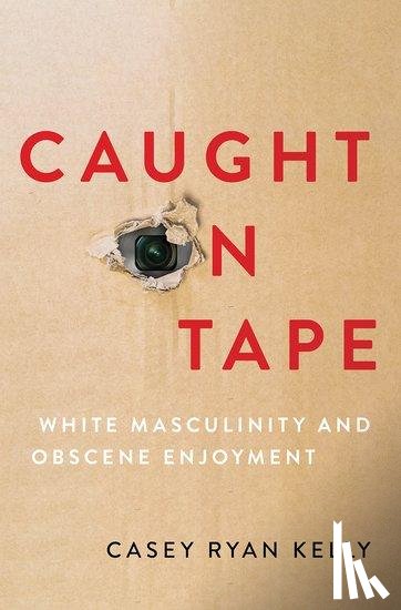 Kelly, Casey Ryan (Professor of Rhetoric and Public Culture - Caught on Tape