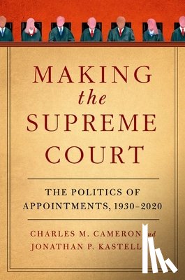 Cameron, Charles M. (Professor of Politics and Public Affairs, Kastellec, Jonathan P. (Professor of Politics - Making the Supreme Court