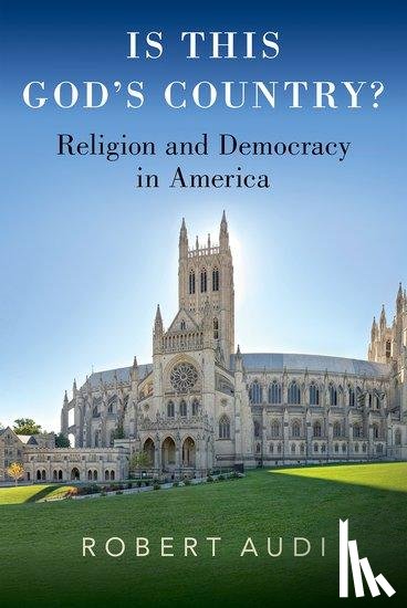 Audi, Robert (John A. O'Brien Professor of Philosophy - Is This God's Country?