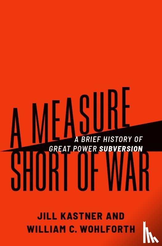 Kastner, Jill (Independent Researcher; Visiting Fellow, Wohlforth, William C. (Daniel Webster Professor - A Measure Short of War