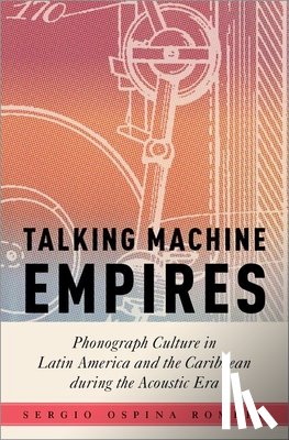 Ospina Romero, Sergio (Assistant Professor of Musicology - Talking Machine Empires