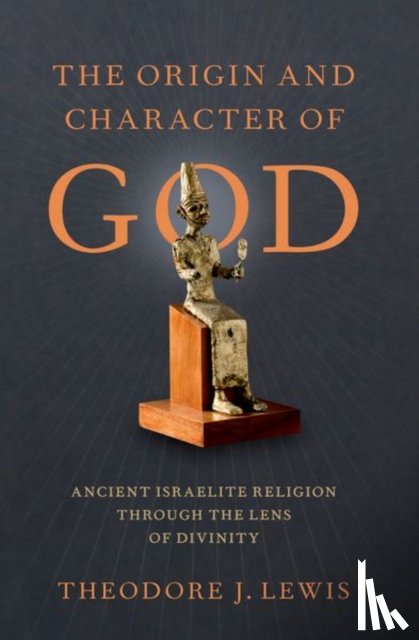 Lewis, Theodore J. (Blum-Iwry Professor of Near Eastern Studies - The Origin and Character of God
