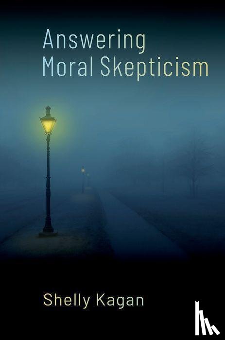 Kagan, Shelly (Clark Professor of Philosophy - Answering Moral Skepticism