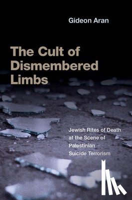 Aran, Gideon (Professor of Sociology and Anthropology - The Cult of Dismembered Limbs
