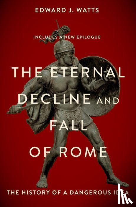 Watts, Edward - The Eternal Decline and Fall of Rome