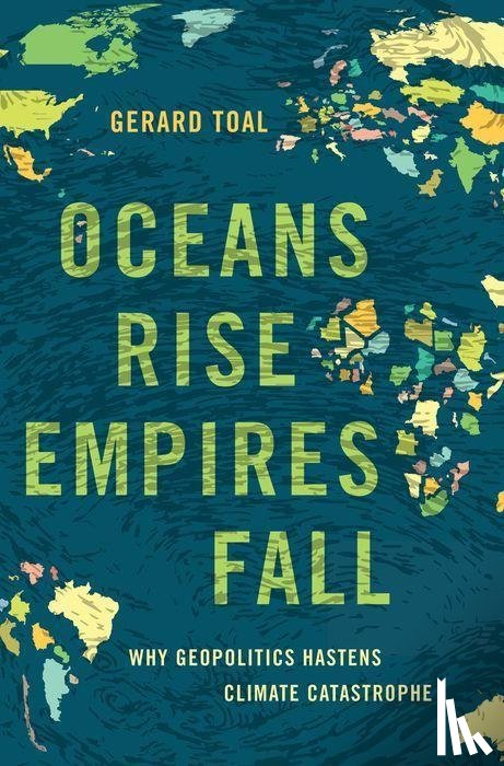 Toal, Gerard (Professor, Professor, Virginia Tech) - Oceans Rise Empires Fall