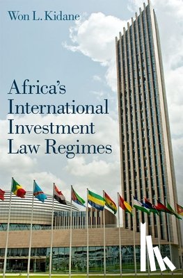Kidane, Won L. (, Villanova University) - Africa's International Investment Law Regimes