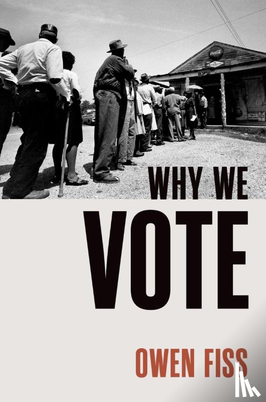 Fiss, Owen (Sterling Professor Emeritus of Law - Why We Vote