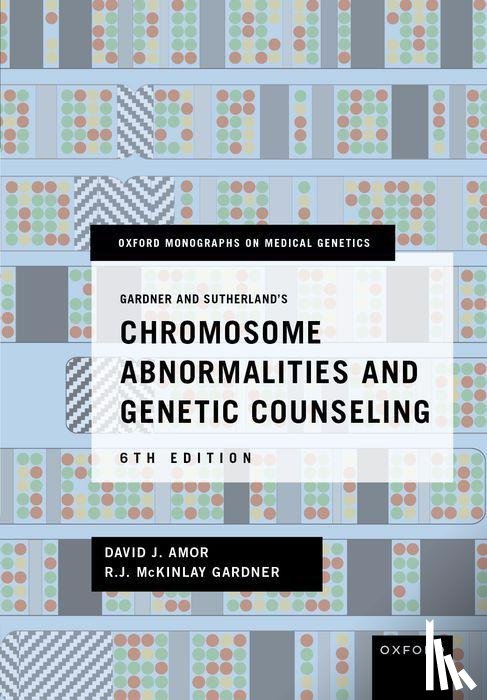 Amor, David J. (Lorenzo and Pamela Galli Chair, Gardner, RJ McKinlay ( - Gardner and Sutherland's Chromosome Abnormalities and Genetic Counseling