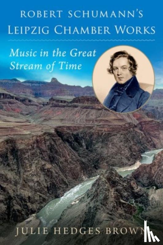 Hedges Brown, Julie (Professor of Musicology - Robert Schumann's Leipzig Chamber Works
