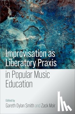  - Improvisation as Liberatory Praxis in Popular Music Education