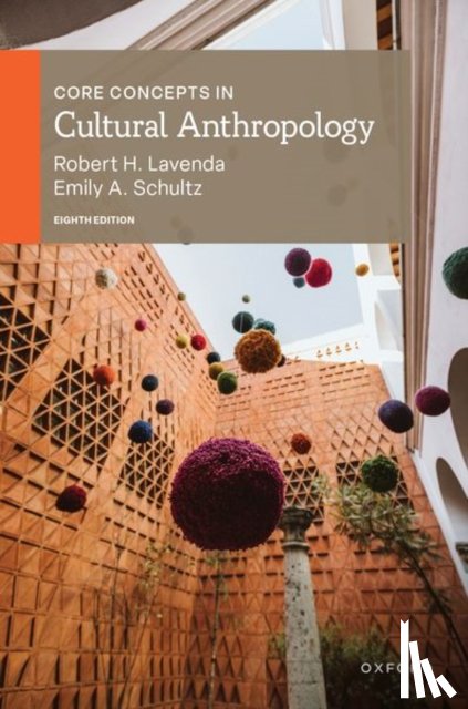 Lavenda, Robert H. (Professor Emeritus of Anthropology, Schultz, Emily A. (Professor of Anthropology - Core Concepts in Cultural Anthropology 8e