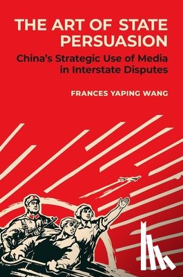 Wang, Frances Yaping (Assistant Professor of Political Science - The Art of State Persuasion
