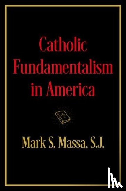 Massa, S.J. - Catholic Fundamentalism in America