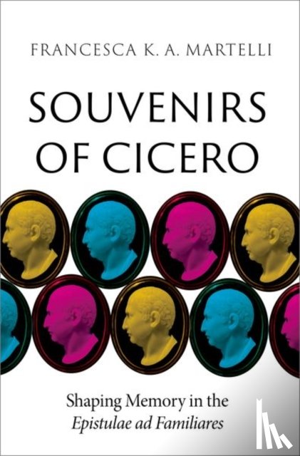 Martelli, Francesca K. A. (Professor of Classics - Souvenirs of Cicero