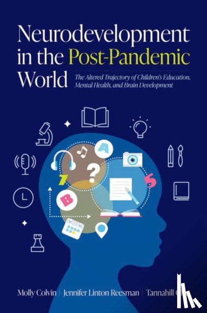 Colvin, Molly (Director, Reesman, Jennifer Linton (Director of Training, Glen, Tannahill (Clinical Neuropsychologist - Neurodevelopment in the Post-Pandemic World