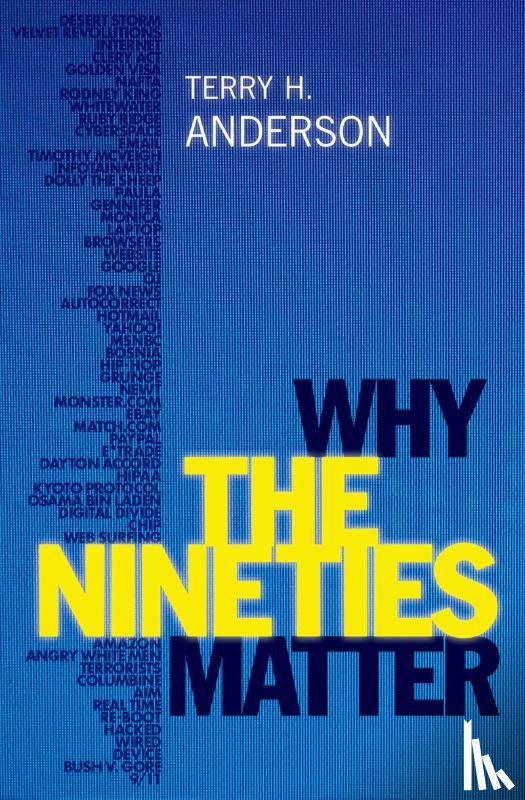 Anderson, Terry H. (Professor of History - Why the Nineties Matter