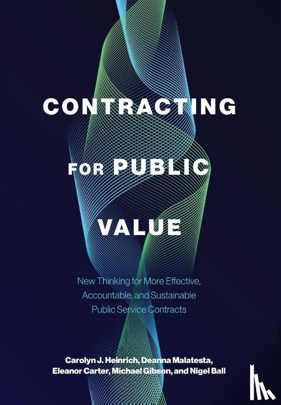 Heinrich, Carolyn J. (Patricia and Rodes Hart Professor of Public Policy, Malatesta, Deanna (Associate Professor, Carter, Eleanor (Academic Co-Director, Gibson, Michael (DPhil Student and Research and Policy Associate - Contracting for Public Value