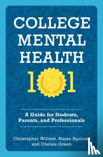 Willard, Christopher (Lecturer on Psychiatry, Aguirre, Blaise (Assistant Professor in Psychiatry, Green, Chelsie (Psychotherapist - College Mental Health 101